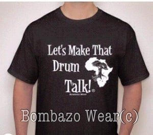 Let's Make That Drum Talk!(r) T-shirt